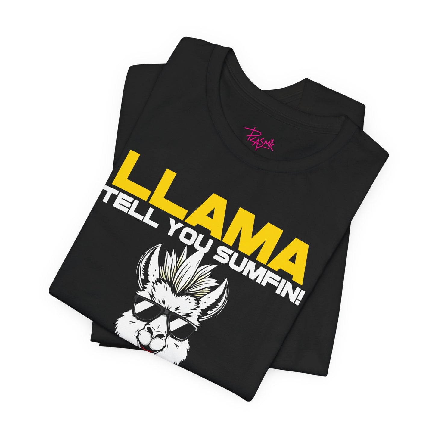 Llama tell you - Funnny T-Shirt