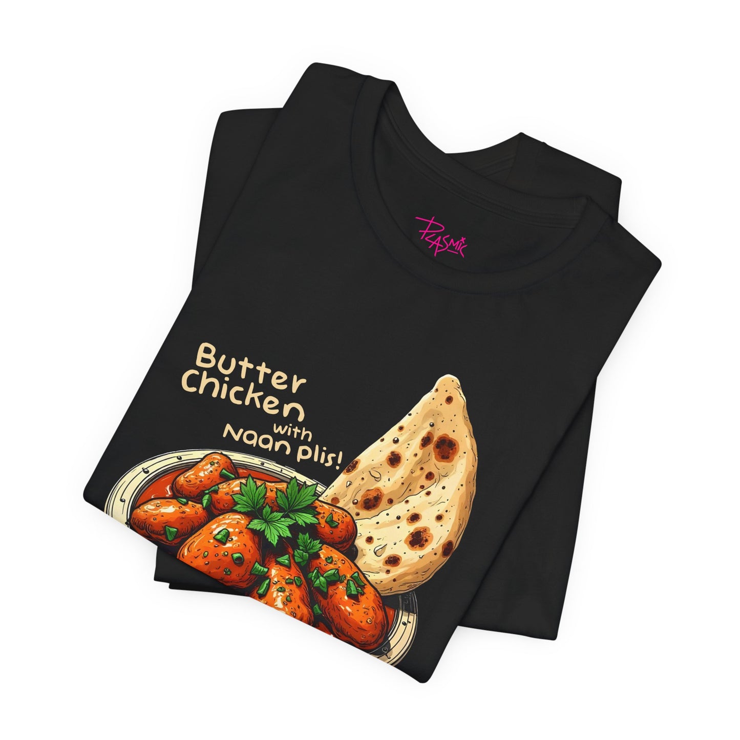 Butter Chicken With Naan Plis - Funny T-Shirt