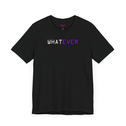 Whatever - Statement T-Shirt